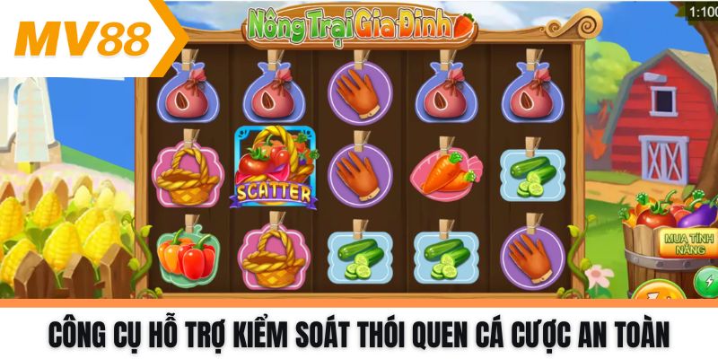 Công cụ hỗ trợ kiểm soát thói quen cá cược an toàn