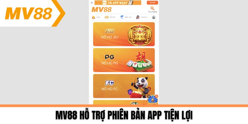MV88 hỗ trợ phiên bản app tiện lợi