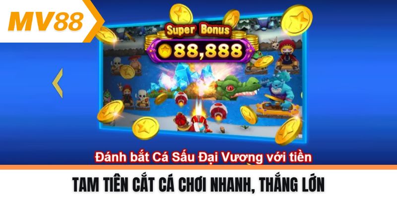Tam tiên cắt cá chơi nhanh, thắng lớn