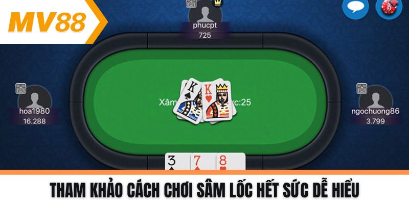 Tham khảo cách chơi Sâm Lốc hết sức dễ hiểu