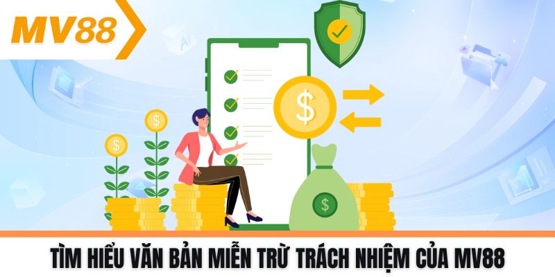 Tìm hiểu văn bản miễn trừ trách nhiệm của MV88