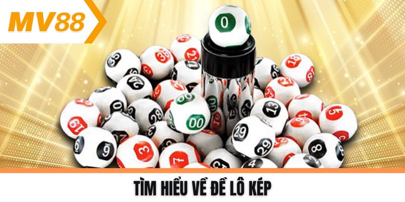 Tìm hiểu về đề lô kép